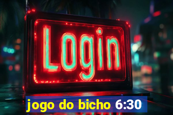 jogo do bicho 6:30